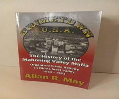 crime Town USA the history of the Mahoning Valley Mafia by Allen R May